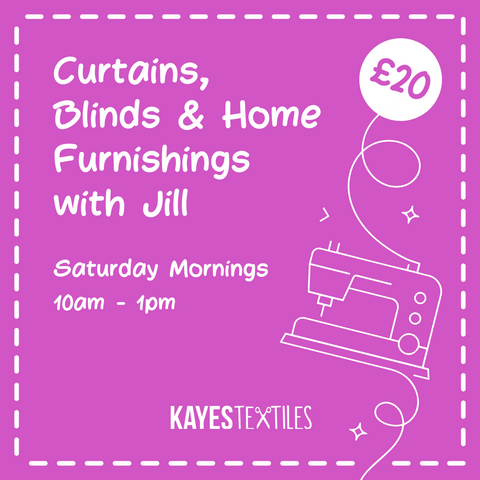 Curtains, Blinds and Home Furnishings with Jill - Saturday Morning 10am - 1pm